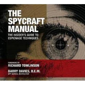 The Spycraft Manual: The Insider's Guide to Espionage Techniques by Barry Davies, Richard Tomlinson 